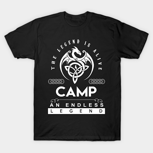 Camp Name T Shirt - The Legend Is Alive - Camp An Endless Legend Dragon Gift Item T-Shirt by riogarwinorganiza